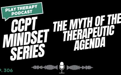CCPT Mindset: The Myth of the Therapeutic Agenda