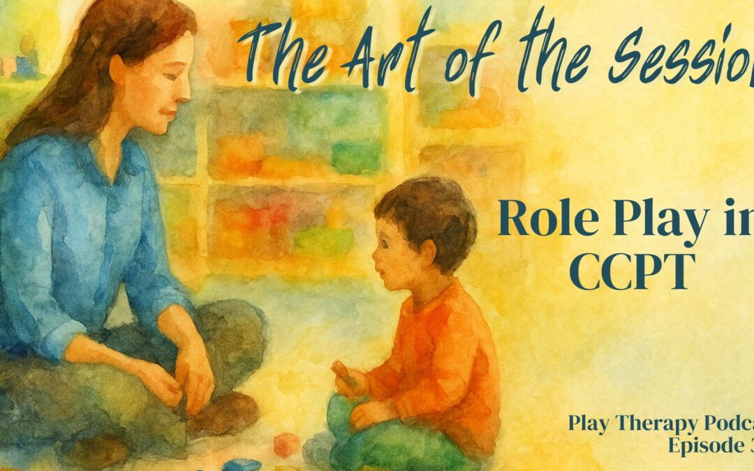 341 | Art of the Session: Role Play in CCPT – Staying Centered When the Child Assigns You a Role