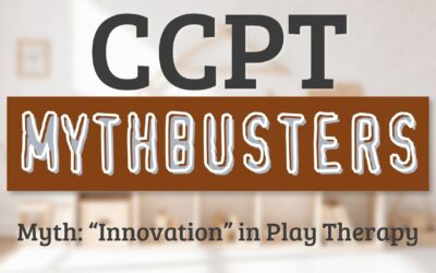 392 | CCPT Mythbusters: The “Innovation” Myth in Play Therapy